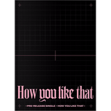 BLACKPINK - How You Like That: Special Edition