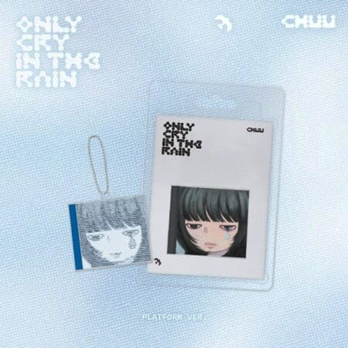 CHUU - Only Cry in the Rain / Platform Ver.