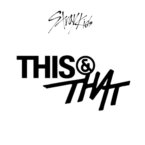 STRAY KIDS - This & That