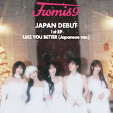 fromis_9 - LIKE YOU BETTER (Japanese ver.) / Limited Edition