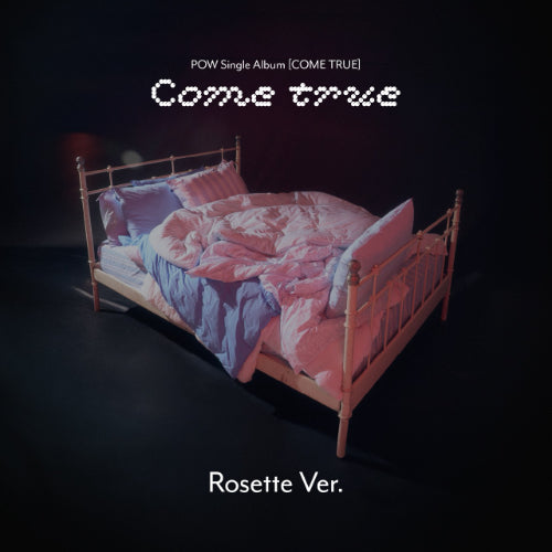 POW - COME TRUE / Rosette Ver.